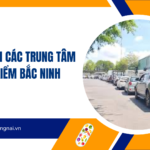 Danh sách các trung tâm đăng kiểm Bắc Ninh