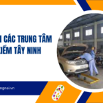 Danh sách các trung tâm đăng kiểm Tây Ninh