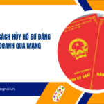 Hướng dẫn cách hủy hồ sơ đăng ký kinh doanh qua mạng