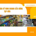 Thủ tục đăng ký kinh doanh cửa hàng tạp hóa