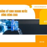 Thủ tục đăng ký kinh doanh nước uống đóng chai