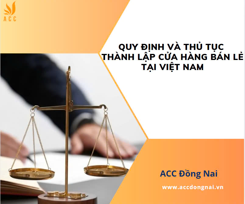 Quy định và thủ tục thành lập cửa hàng bán lẻ tại Việt Nam