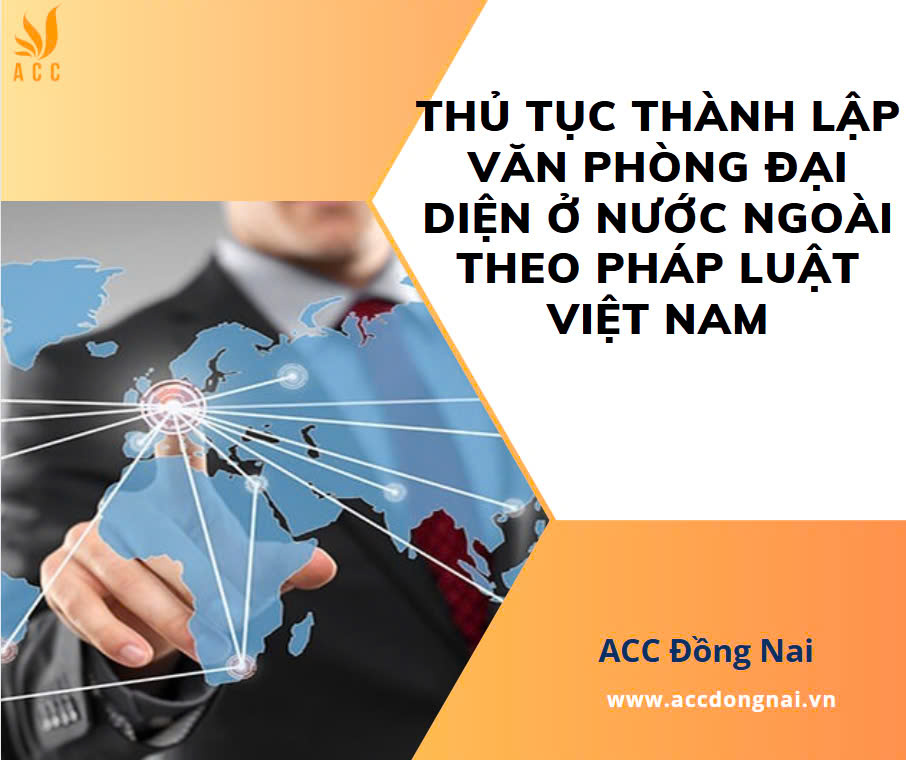 Thủ tục thành lập văn phòng đại diện ở nước ngoài theo pháp luật Việt Nam 1