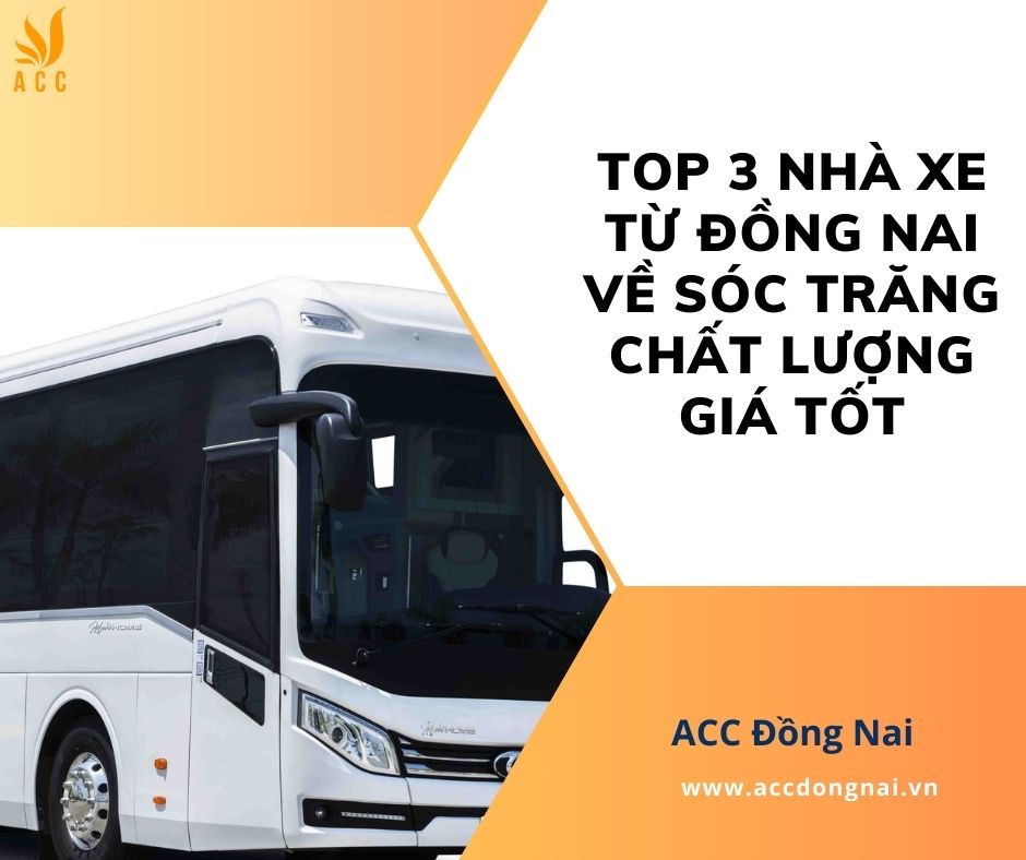 Top 3 nhà xe từ Đồng Nai về Sóc Trăng chất lượng giá tốt