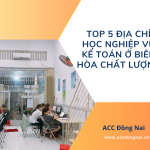Top 5 địa chỉ học nghiệp vụ kế toán ở Biên Hòa chất lượng