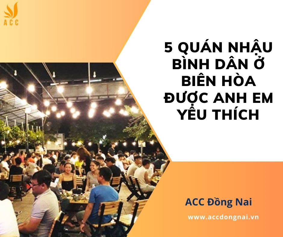 5 Quán nhậu bình dân ở Biên Hòa được anh em yêu thích