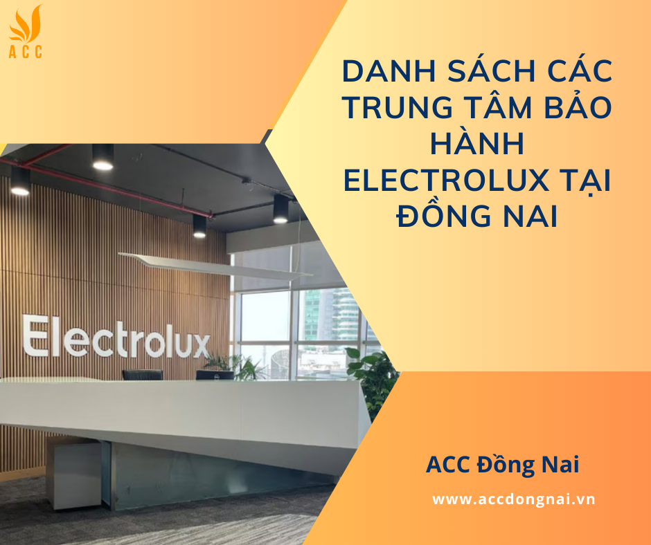 Danh sách các trung tâm bảo hành Electrolux tại Đồng Nai