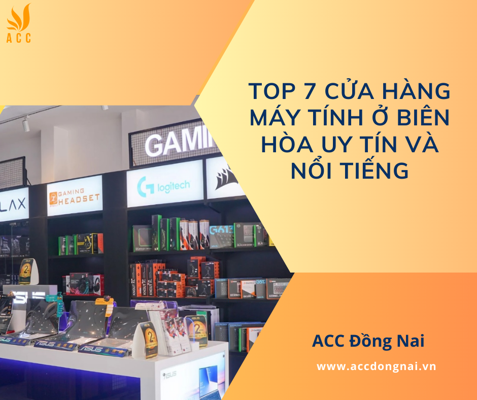 Top 7 cửa hàng máy tính ở Biên Hòa uy tín và nổi tiếng
