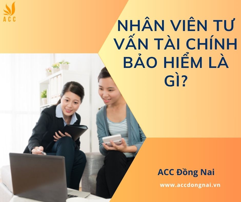 Nhân viên tư vấn tài chính bảo hiểm là gì?