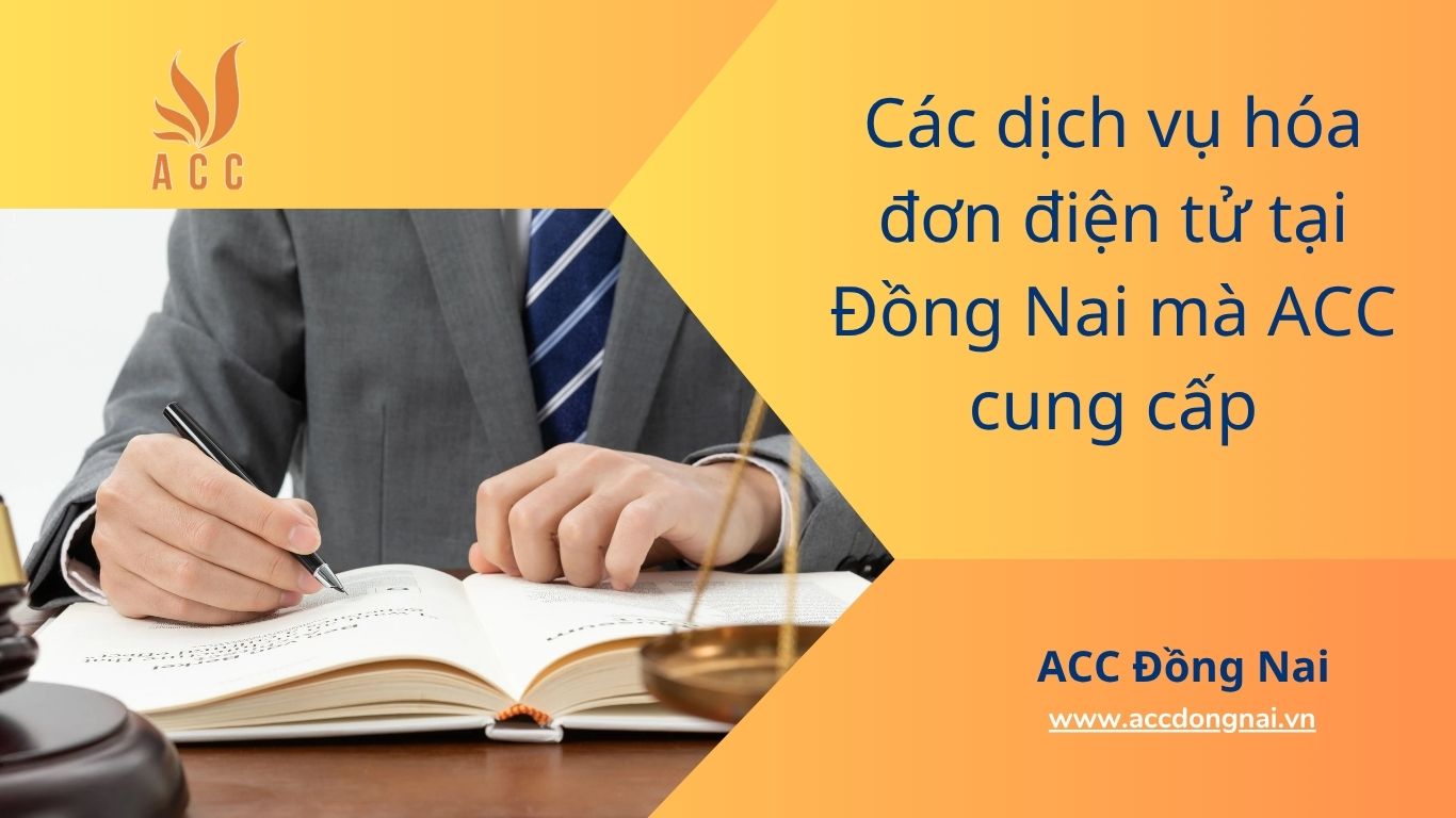 Các dịch vụ hóa đơn điện tử tại Đồng Nai mà ACC cung cấp
