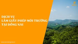 Dịch vụ làm Giấy phép môi trường tại Đồng Nai