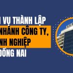 Dịch vụ thành lập chi nhánh công ty, doanh nghiệp tại Đồng Nai