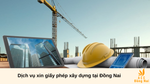 Dịch vụ xin giấy phép xây dựng tại Đồng Nai