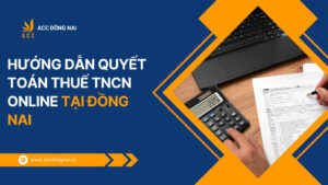 Hướng dẫn Quyết toán thuế TNCN online tại Đồng Nai