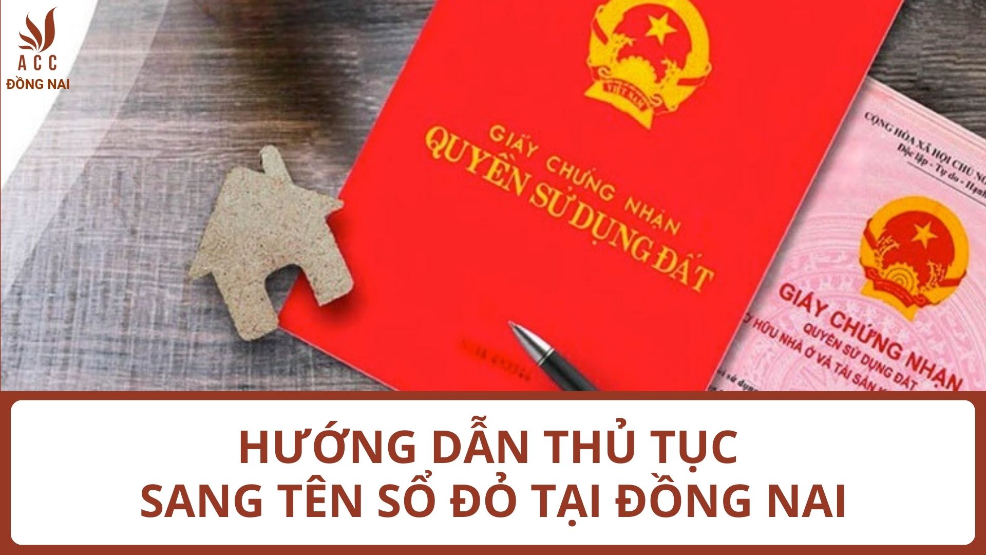 Hướng dẫn thủ tục sang tên Sổ đỏ tại Đồng Nai