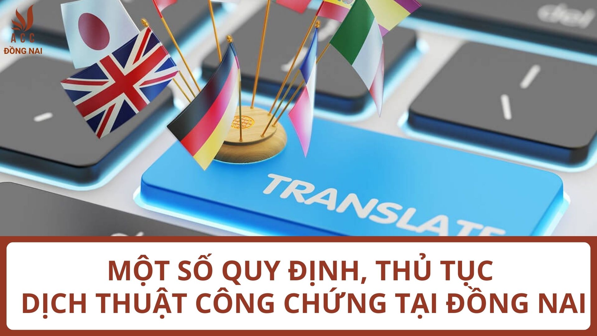 Một số quy định, thủ tục dịch thuật và công chứng tại Đồng Nai