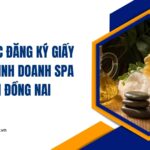 Thủ tục đăng ký giấy phép kinh doanh spa tại Đồng Nai