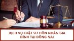 Dịch vụ luật sư hôn nhân gia đình tại Biên Hòa uy tín