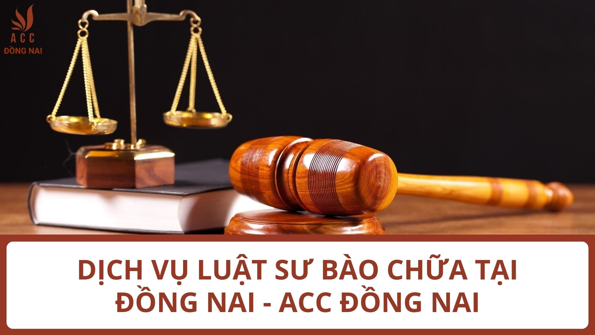 Dịch vụ luật sư bào chữa tại Đồng Nai