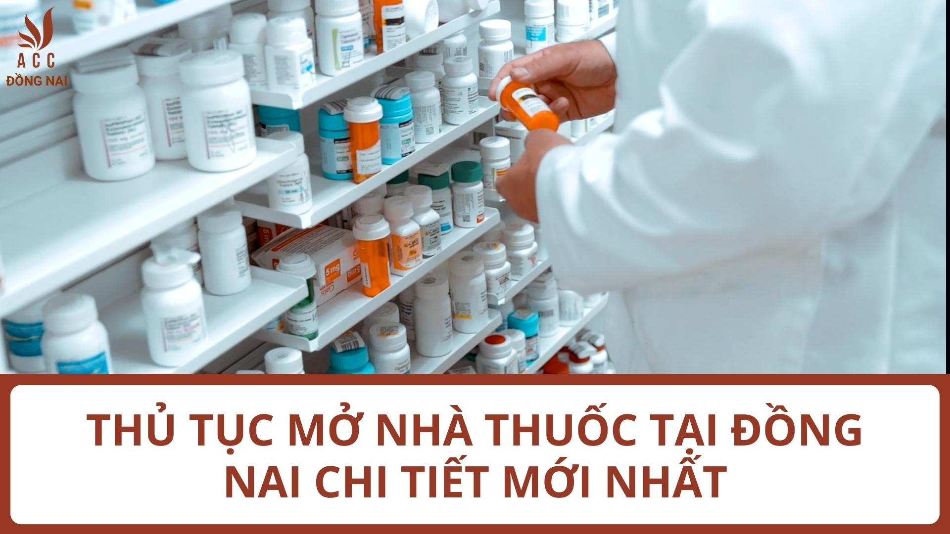 Thủ tục mở nhà thuốc tại Đồng Nai