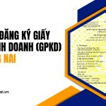 Dịch vụ đăng ký giấy phép kinh doanh (GPKD) tại Đồng Nai