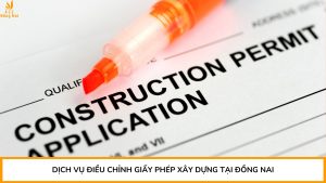 Dịch vụ điều chỉnh giấy phép xây dựng tại Đồng Nai