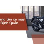 Dịch vụ sang tên xe máy tại huyện Định Quán