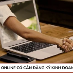 Bán hàng online có cần đăng ký kinh doanh không?