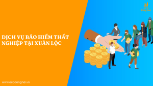 Dịch vụ bảo hiểm thất nghiệp tại Xuân Lộc
