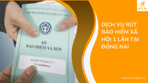 Dịch vụ rút bảo hiểm xã hội 1 lần tại Đồng Nai