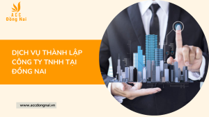 Dịch vụ thành lập công ty TNHH tại Đồng Nai