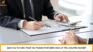 Dịch vụ tư vấn thuế tại Thành phố Biên Hoà uy tín, chuyên nghiệp