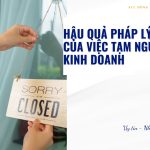 Hậu quả pháp lý của việc tạm ngừng kinh doanh