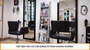 Mở tiệm tóc có cần đăng ký kinh doanh không