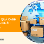 Phân biệt quá cảnh và chuyển khẩu hàng hóa