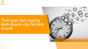 Thời gian tạm ngừng kinh doanh của hộ kinh doanh