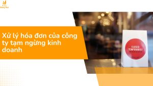 Xử lý hóa đơn của công ty tạm ngừng kinh doanh