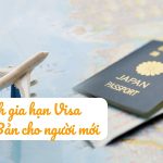 Cách gia hạn Visa Nhật Bản cho người mới