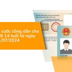 Cấp thẻ căn cước công dân cho trẻ em dưới 14 tuổi từ ngày 01/07/2024