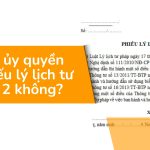 Có được ủy quyền làm Phiếu lý lịch tư pháp số 2 không?