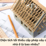 Diện tích tối thiểu cấp phép xây dựng nhà ở là bao nhiêu?