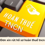 Đơn xin rút hồ sơ hoàn thuế tncn