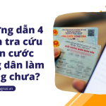 Hướng dẫn 4 cách tra cứu căn cước công dân làm xong chưa?