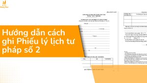 Hướng dẫn cách ghi Phiếu lý lịch tư pháp số 2