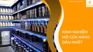 Kinh nghiệm mở cửa hàng dầu nhớt