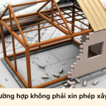 Các trường hợp không phải xin phép xây dựng