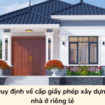 Quy định về cấp giấy phép xây dựng nhà ở riêng lẻ