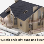 Thủ tục cấp phép xây dựng nhà ở riêng lẻ