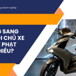 Không sang tên đổi chủ xe máy bị phạt bao nhiêu?