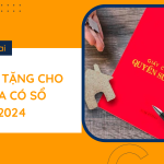 Thủ tục tặng cho đất chưa có sổ đỏ năm 2024